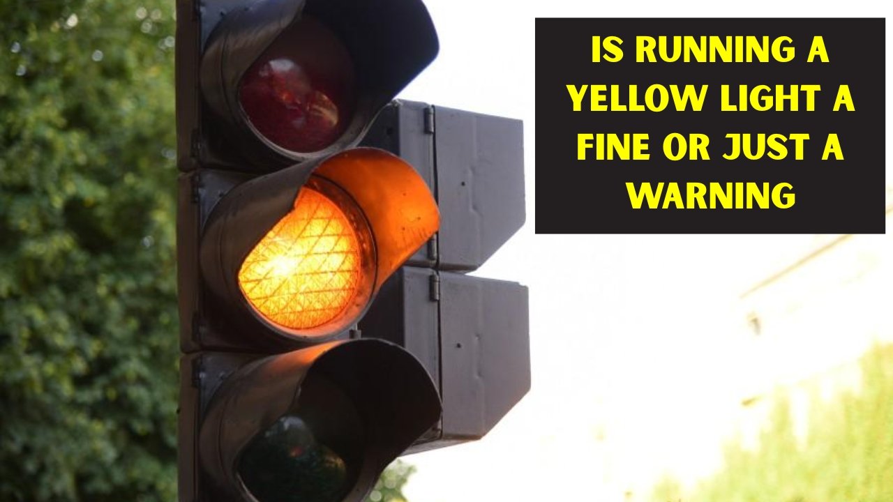 Is Running a Yellow Light a Fine or Just a Warning