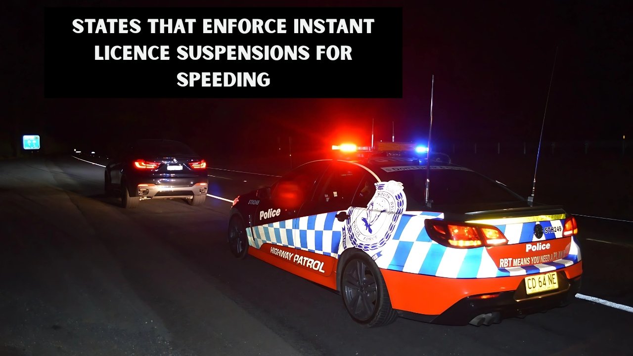 States That Enforce Instant Licence Suspensions for Speeding