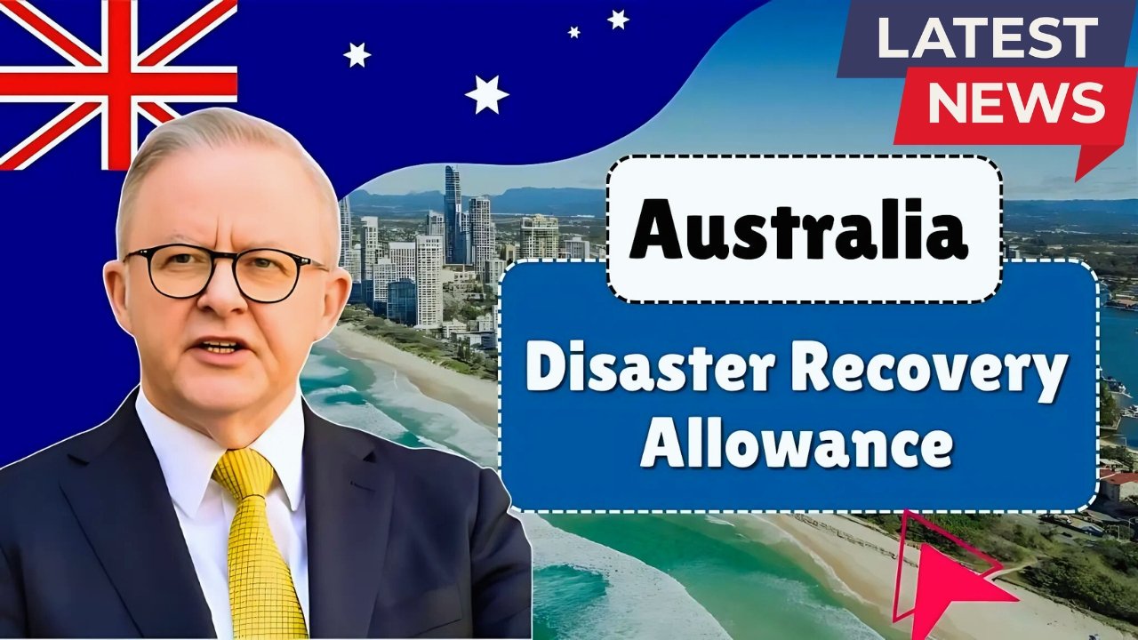 Australia 2025 Disaster Recovery Allowance: Who Qualifies, Dates & How to Apply